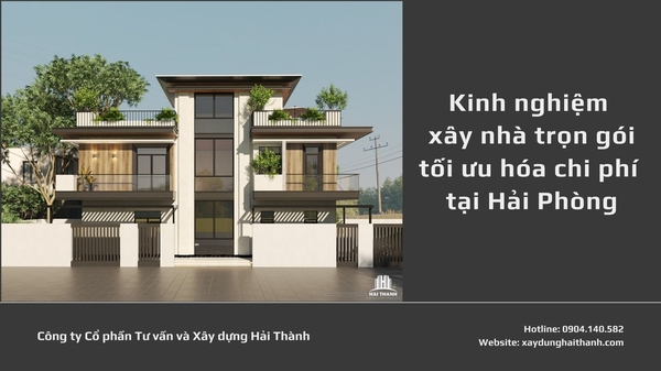tim-hieu-ve-xay-nha-tron-goi-toi-uu-hoa-chi-phi-tai-hai-phong 